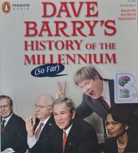 Dave Barry's History of the Millennium (So Far) written by Dave Barry performed by Patrick Frederic on Audio CD (Unabridged)